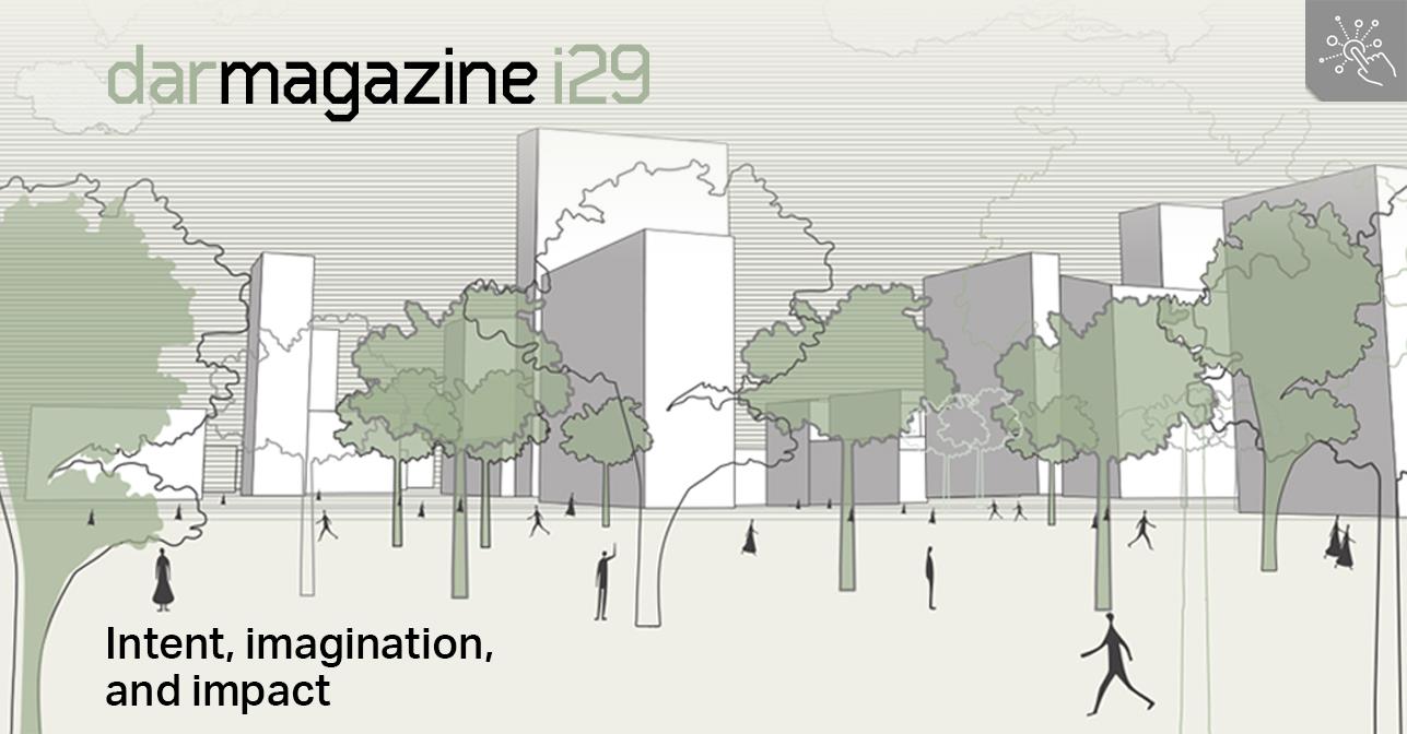 Intent, imagination, and impact: Dar Magazine i29 now online